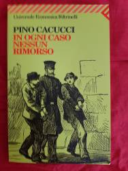 Libro usato in vendita In ogni caso nessun rimorso Pino Cacucci