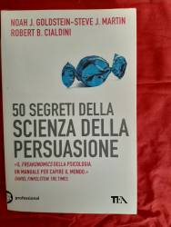 Libro usato in vendita 50 segreti della scienza della persuasione Noah J. Goldstein, Steve J. Martin e Robert B. Cialdini