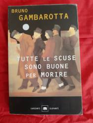 Libro usato in vendita Tutte le scuse sono buone per morire Bruno Gambarotta