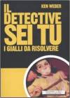 Libro usato in vendita - Il detective sei tu - Ken Weber