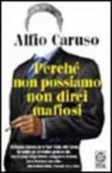 Libro usato in vendita Perché non possiamo non dirci mafiosi Alfio Caruso