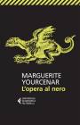 Narrativa straniera L'opera al nero Marguerite Yourcenar