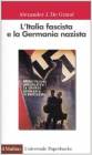 Storia e archeologia L'ITALIA FASCISTA E LA GERMANIA NAZISTA Alexander J. De Grand