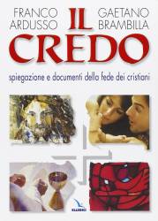 Libro usato in vendita IL CREDO spiegazione e documenti della fede dei cristiani Franco Ardusso, Gaetano Brambilla