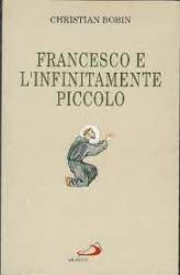 Libro usato in vendita FRANCESCO E L'INFINITAMENTE PICCOLO CHRISTIAN BOBIN