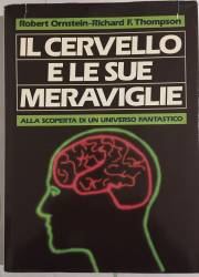Libro usato in vendita Il cervello e le sue meravaglie Robert Ornstein - Richar F. Thompson