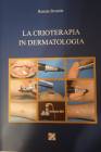 Scienze - Tecnologia - Medicina La crioterapia in dermatologia Renata Strumia