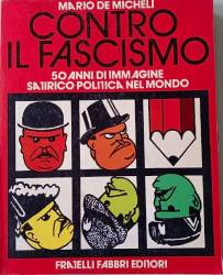 Libro usato in vendita Contro il fascismo. 50 anni di immagine satirico-politica nel mondo Mario de Micheli