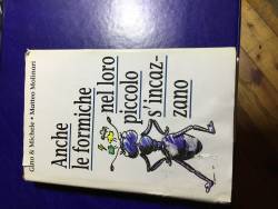 Libro usato in vendita ANCHE LE FORMICHE NEL LORO PICCOLO S’INCAZZANO GINO &MICHELE-MATEO MOLINARI